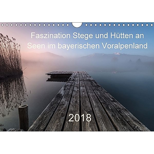 Faszination Stege und Hütten an Seen im bayerischen Voralpenland (Wandkalender 2018 DIN A4 quer) Dieser erfolgreiche Kal, Nina Pauli
