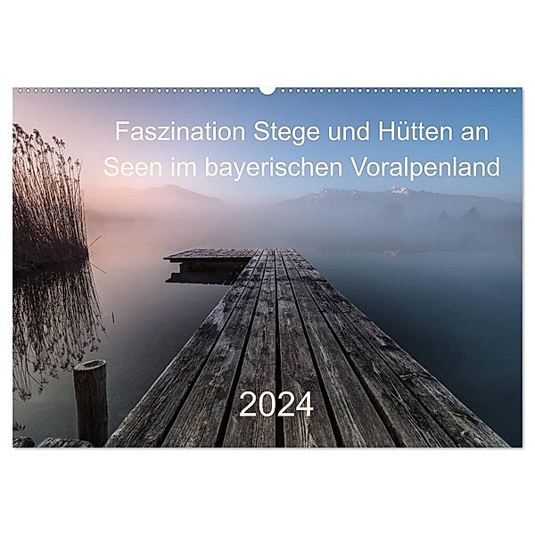 Faszination Stege und Hütten an Seen im bayerischen Voralpenland (Wandkalender 2024 DIN A2 quer), CALVENDO Monatskalender, Nina Pauli & Tom Meier