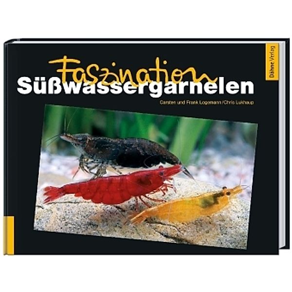 Faszination Süßwassergarnelen, Carsten Logemann, Frank Logemann, Chris Lukhaup