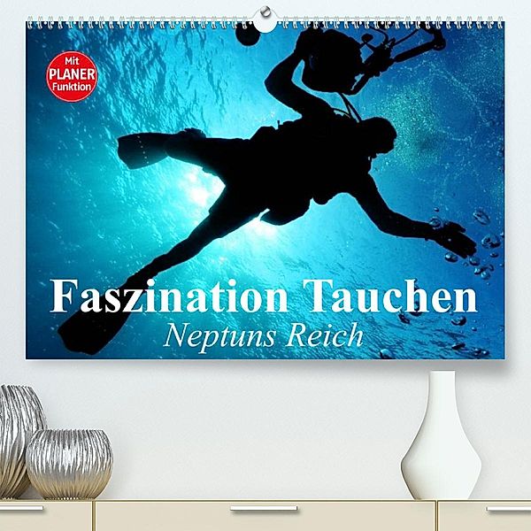 Faszination Tauchen. Neptuns Reich (Premium, hochwertiger DIN A2 Wandkalender 2023, Kunstdruck in Hochglanz), Elisabeth Stanzer
