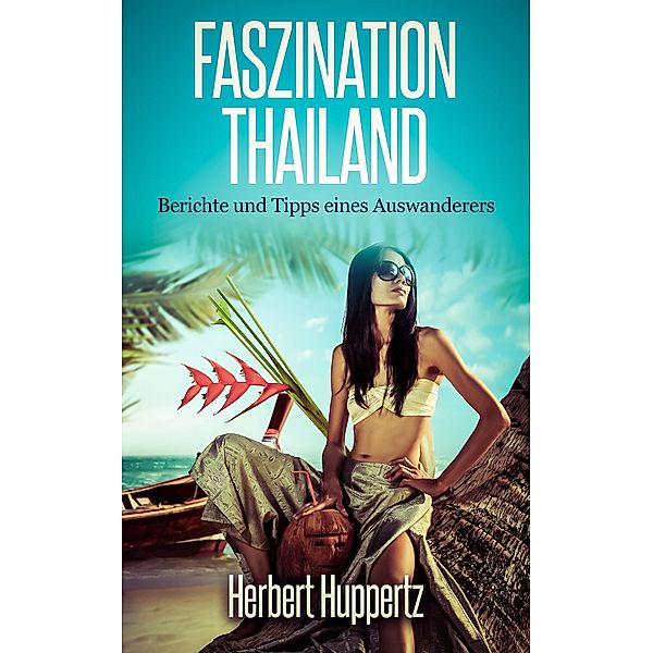 Faszination Thailand, Herbert Huppertz