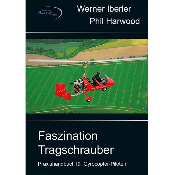 Faszination Tragschrauber, Werner Iberler, Phil Harwood