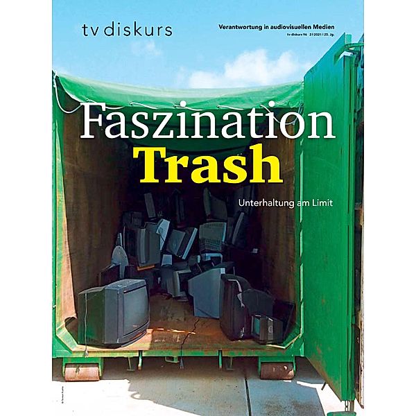 Faszination Trash / tv diskurs. Verantwortung in audiovisuellen Medien Bd.96