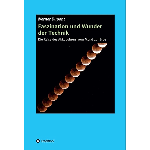 Faszination und Wunder der Technik, Werner Dupont