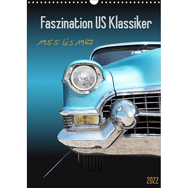 Faszination US Klassiker 1955 bis 1967 (Wandkalender 2022 DIN A3 hoch), Beate Gube