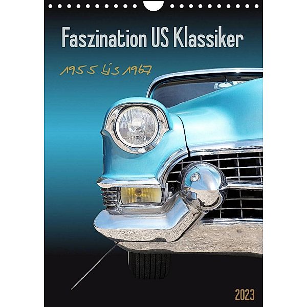 Faszination US Klassiker 1955 bis 1967 (Wandkalender 2023 DIN A4 hoch), Beate Gube