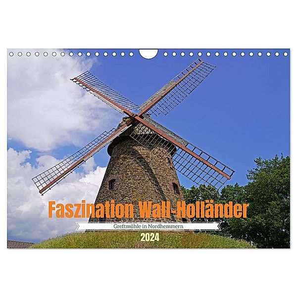 Faszination Wall-Holländer Greftmühle in Nordhemmern (Wandkalender 2024 DIN A4 quer), CALVENDO Monatskalender, Babett Paul - Babetts Bildergalerie