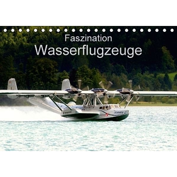 Faszination Wasserflugzeuge (Tischkalender 2016 DIN A5 quer), J. R. Bogner