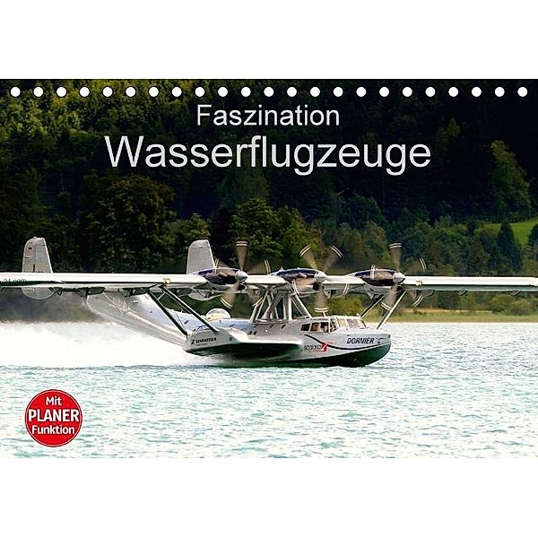 Faszination Wasserflugzeuge (Tischkalender 2017 DIN A5 quer), J. R. Bogner