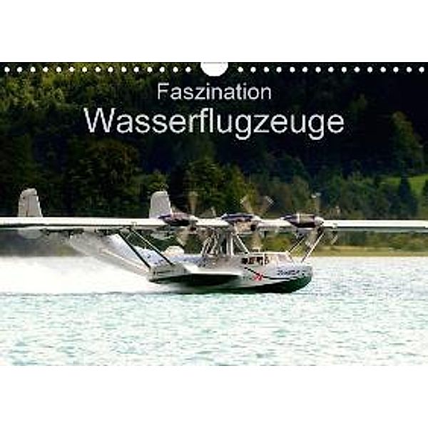Faszination Wasserflugzeuge (Wandkalender 2015 DIN A4 quer), J. R. Bogner