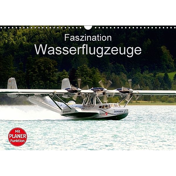 Faszination Wasserflugzeuge (Wandkalender 2018 DIN A3 quer) Dieser erfolgreiche Kalender wurde dieses Jahr mit gleichen, J. R. Bogner