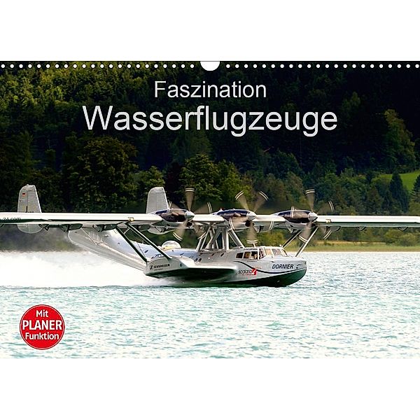 Faszination Wasserflugzeuge (Wandkalender 2021 DIN A3 quer), J. R. Bogner