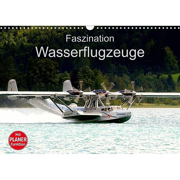 Faszination Wasserflugzeuge (Wandkalender 2023 DIN A3 quer), J. R. Bogner