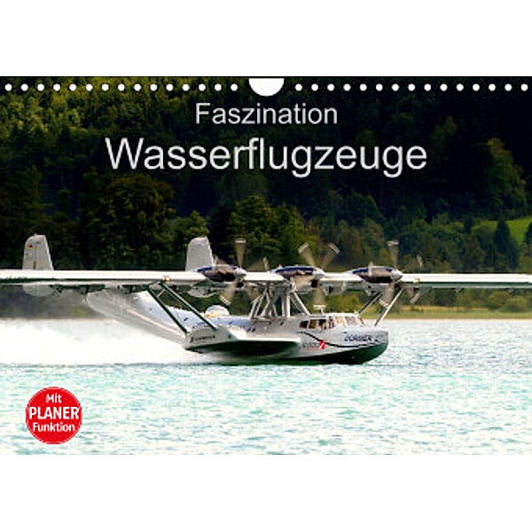 Faszination Wasserflugzeuge (Wandkalender 2023 DIN A4 quer), J. R. Bogner