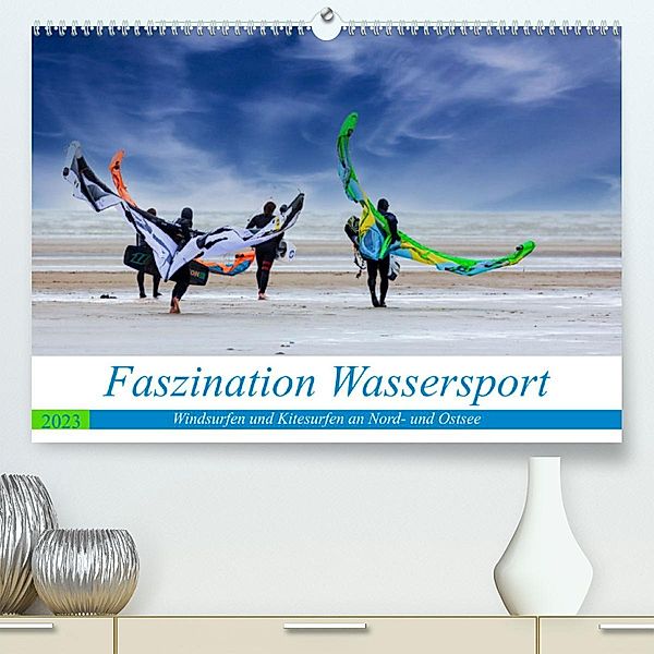Faszination Wassersport - Windsurfen und Kitesurfen an Nord- und Ostsee (Premium, hochwertiger DIN A2 Wandkalender 2023,, Manuela Falke