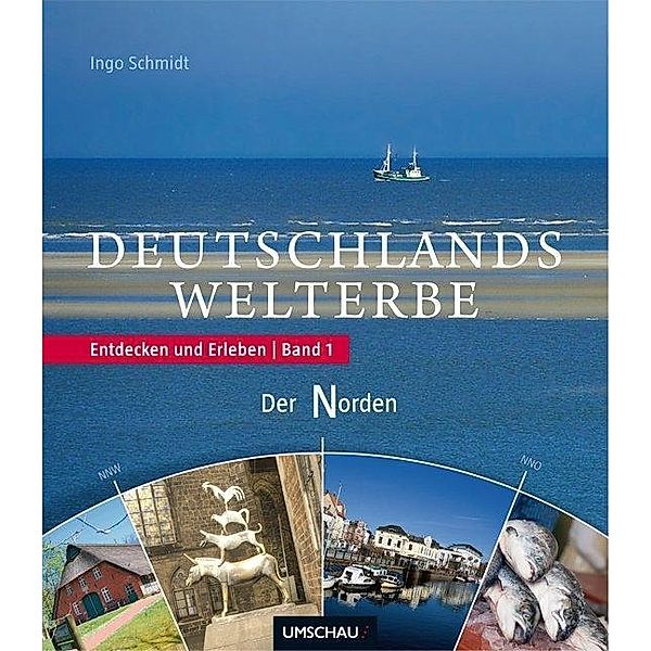 Faszination Welterbe: Bd.1 Deutschlands Norden, Ingo Schmidt, Claus Spitzer-Ewersmann