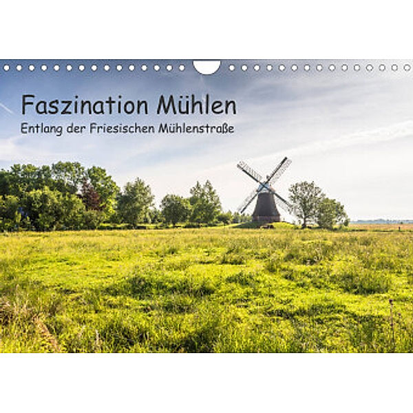 Faszination Windmühlen - Entlang der Ostfriesischen Mühlenstraße (Wandkalender 2022 DIN A4 quer), Conny Pokorny