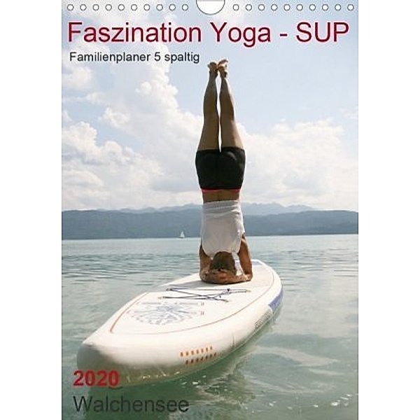 Faszination Yoga - SUP (Familienplaner 5 spaltig) (Wandkalender 2020 DIN A4 hoch), Isabella Thiel