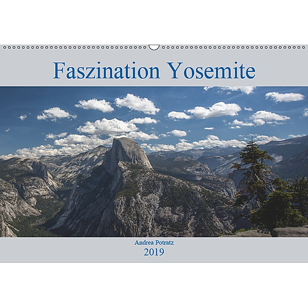 Faszination Yosemite (Wandkalender 2019 DIN A2 quer), Andrea Potratz