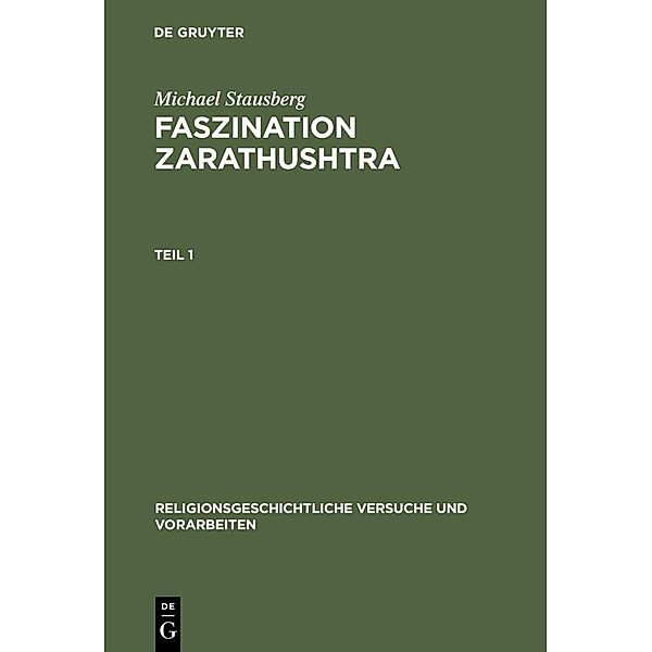 Faszination Zarathushtra / Religionsgeschichtliche Versuche und Vorarbeiten Bd.42, Michael Stausberg