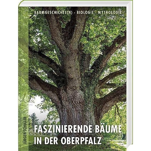 Faszinierende Bäume in der Oberpfalz, Jürgen Schuller