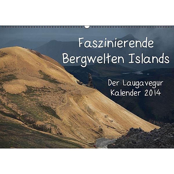 Faszinierende Bergwelten Islands - Der Laugavegur Kalender 2014 (Wandkalender 2014 DIN A2 quer), Frank Tschöpe