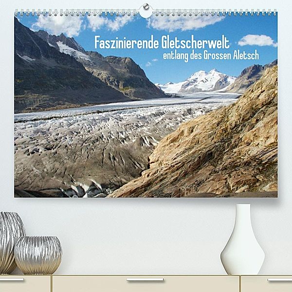 Faszinierende Gletscherwelt - entlang des Großen Aletsch (Premium, hochwertiger DIN A2 Wandkalender 2023, Kunstdruck in, Ansgar Meise