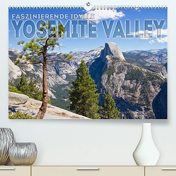 Faszinierende Idylle YOSEMITE VALLEY (Premium, hochwertiger DIN A2 Wandkalender 2023, Kunstdruck in Hochglanz), Melanie Viola