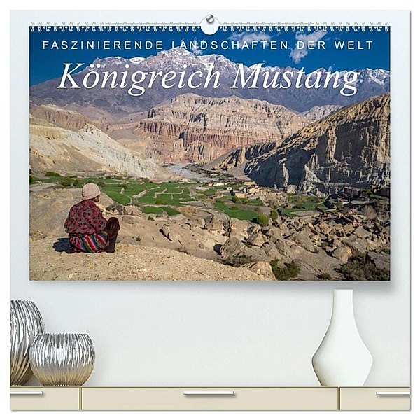 Faszinierende Landschaften der Welt: Königreich Mustang (hochwertiger Premium Wandkalender 2024 DIN A2 quer), Kunstdruck in Hochglanz, Frank Tschöpe