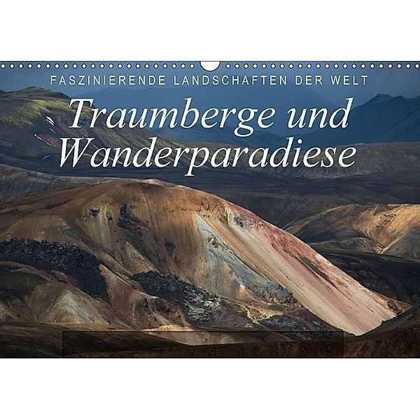 Faszinierende Landschaften der Welt: Traumberge und Wanderparadiese (Wandkalender 2017 DIN A3 quer), Frank Tschöpe