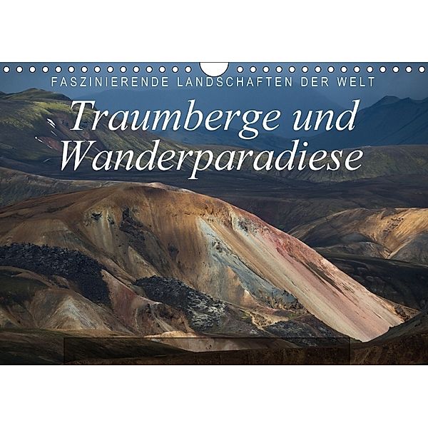 Faszinierende Landschaften der Welt: Traumberge und Wanderparadiese (Wandkalender 2018 DIN A4 quer), Frank Tschöpe