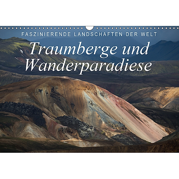 Faszinierende Landschaften der Welt: Traumberge und Wanderparadiese (Wandkalender 2019 DIN A3 quer), Frank Tschöpe