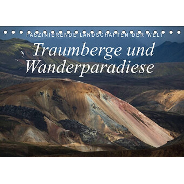 Faszinierende Landschaften der Welt: Traumberge und Wanderparadiese (Tischkalender 2022 DIN A5 quer), Frank Tschöpe
