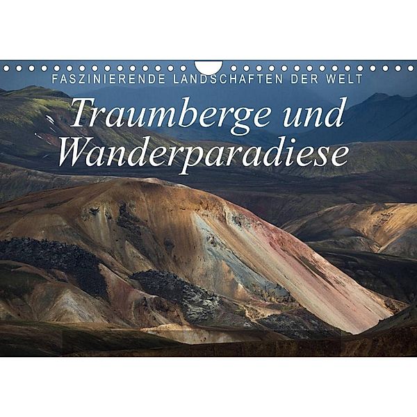 Faszinierende Landschaften der Welt: Traumberge und Wanderparadiese (Wandkalender 2023 DIN A4 quer), Frank Tschöpe