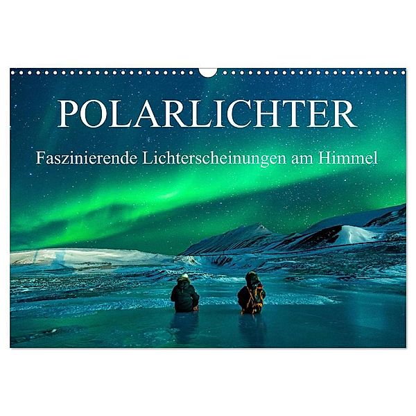 Faszinierende Lichterscheinungen am Himmel - Polarlichter (Wandkalender 2024 DIN A3 quer), CALVENDO Monatskalender, Frank Gayde