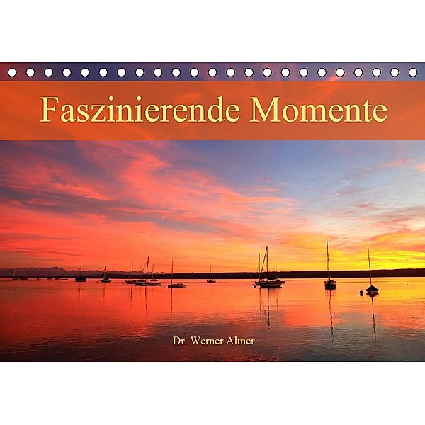 Faszinierende Momente (Tischkalender 2021 DIN A5 quer), Werner Altner