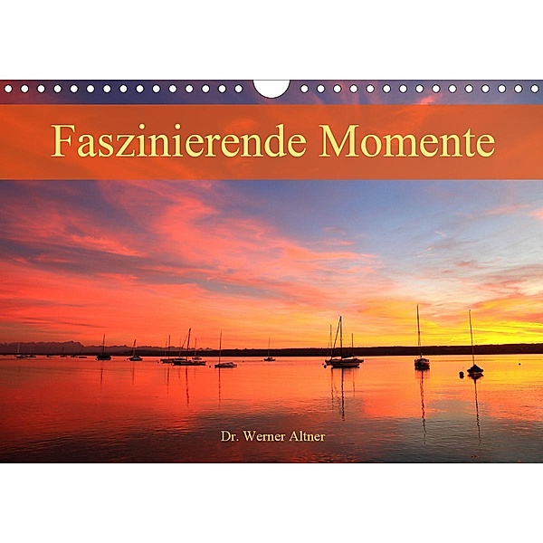 Faszinierende Momente (Wandkalender 2021 DIN A4 quer), Werner Altner