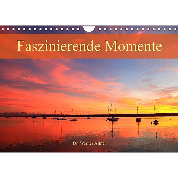 Faszinierende Momente (Wandkalender 2023 DIN A4 quer), Dr. Werner Altner