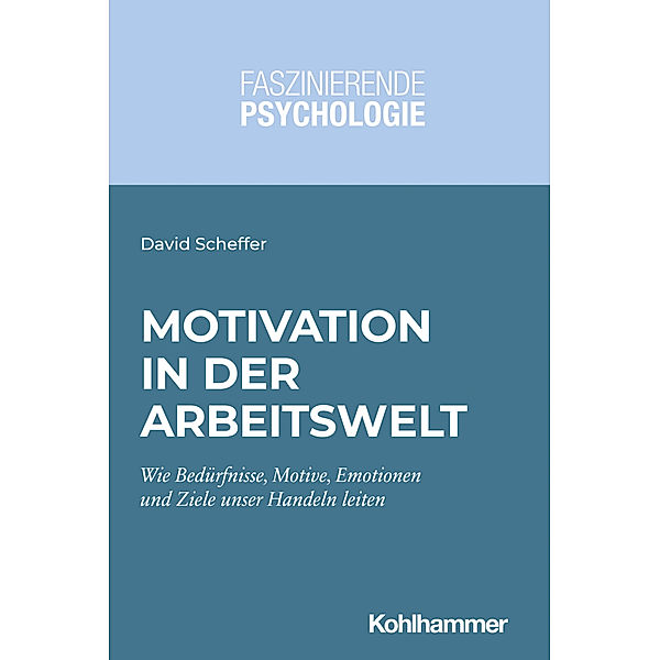 Faszinierende Psychologie / Motivation in der Arbeitswelt, David Scheffer