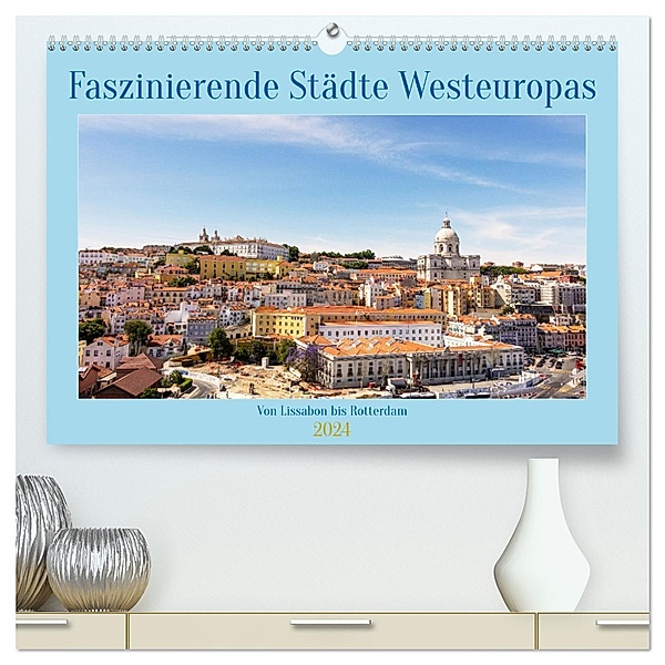 Faszinierende Städte Westeuropas - von Lissabon bis Antwerpen (hochwertiger Premium Wandkalender 2024 DIN A2 quer), Kunstdruck in Hochglanz, Calvendo, Brigitte Dürr