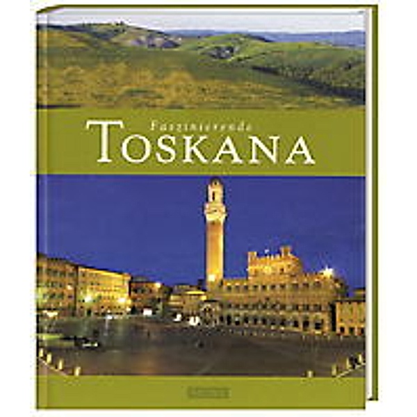 Faszinierende Toskana, Ulrike Ratay