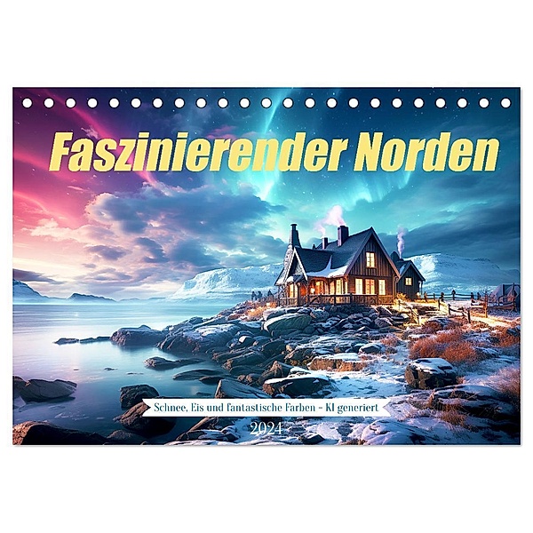 Faszinierender Norden (Tischkalender 2024 DIN A5 quer), CALVENDO Monatskalender, Cathrin Illgen