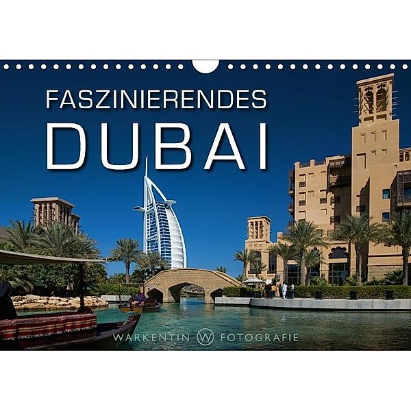 Faszinierendes Dubai (Wandkalender 2017 DIN A4 quer), Karl H. Warkentin