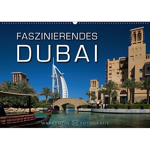 Faszinierendes Dubai (Wandkalender 2018 DIN A2 quer), Karl H. Warkentin