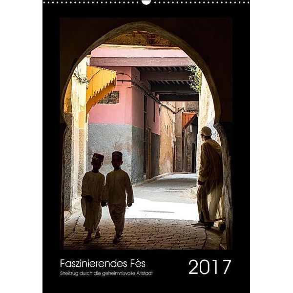 Faszinierendes Fès (Wandkalender 2017 DIN A2 hoch), Sabine Scheurer-Wolff