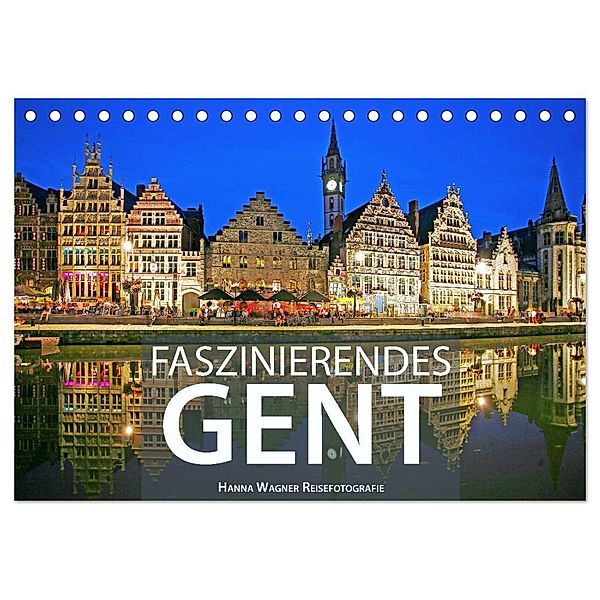 Faszinierendes Gent (Tischkalender 2024 DIN A5 quer), CALVENDO Monatskalender, Hanna Wagner