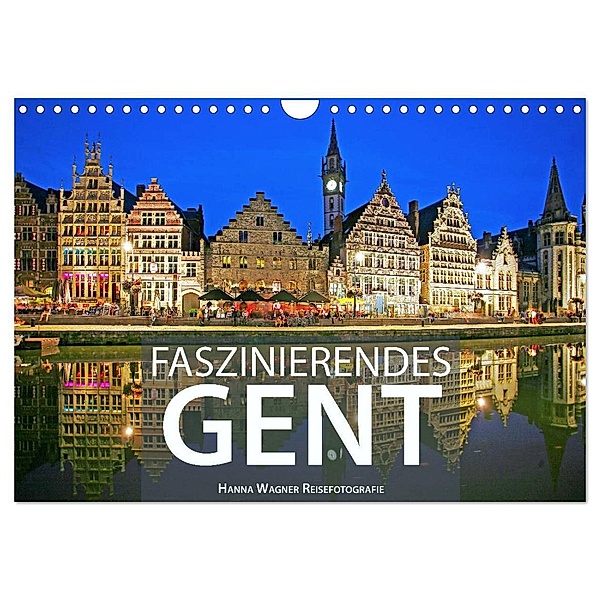 Faszinierendes Gent (Wandkalender 2024 DIN A4 quer), CALVENDO Monatskalender, Hanna Wagner