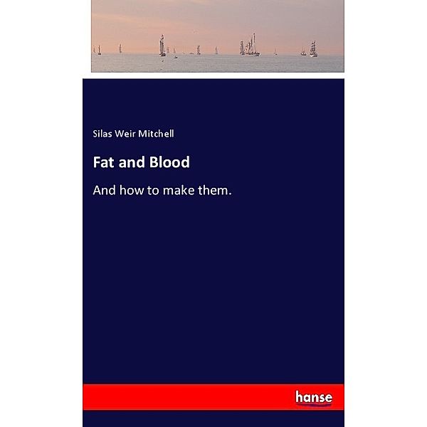 Fat and Blood, Silas Weir Mitchell