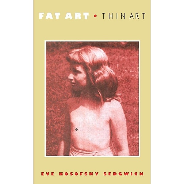 Fat Art, Thin Art, Sedgwick Eve Kosofsky Sedgwick