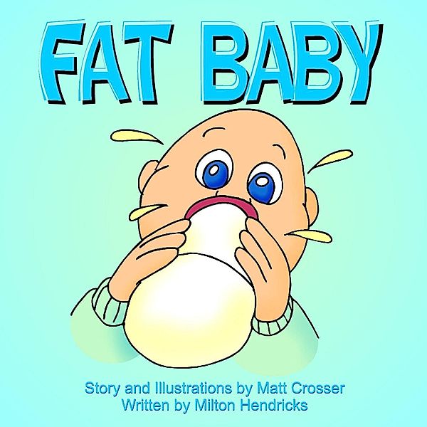 Fat Baby, Milton Hendricks, Matt Crosser